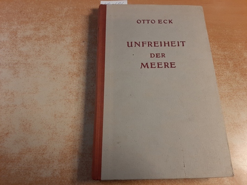 Eck, Otto  Unfreiheit der Meere : dunkle Blätter der Seekriegsgeschichte 