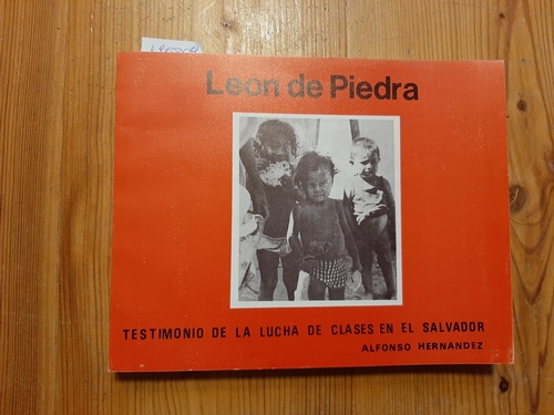 Alfonso Hernandez  Leon de Piedra, Testimonio de la Lucha de Clases en el Salvador 