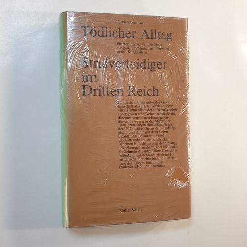 Güstrow, Dietrich  Tödlicher Alltag : Strafverteidiger im Dritten Reich 