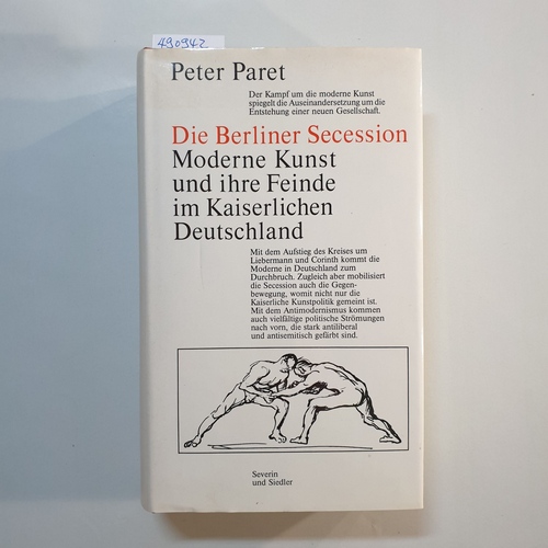 Paret, Peter  Die Berliner Secession : moderne Kunst u. ihre Feinde im kaiserl. Deutschland 