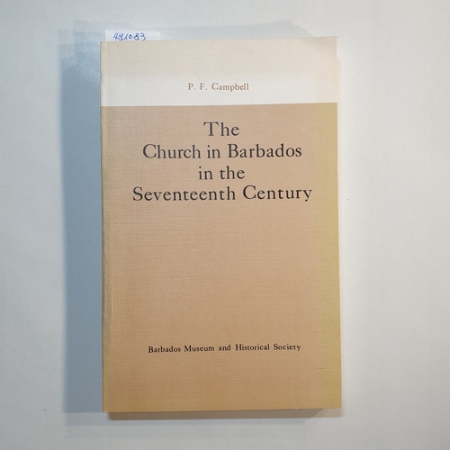 P. F. Campbell  The church in Barbados in the seventeenth century 