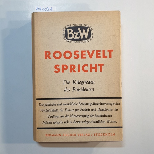 Roosevelt, Franklin D.; Baudisch, Paul [Übers.]  Bücher zur Weltpolitik - Roosevelt spricht : d. Kriegsreden d. Präsidenten 