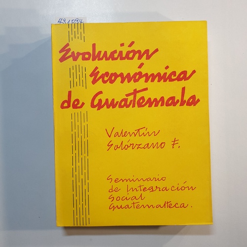 Valentin F Solorzano  Evolucion economica de Guatemala 