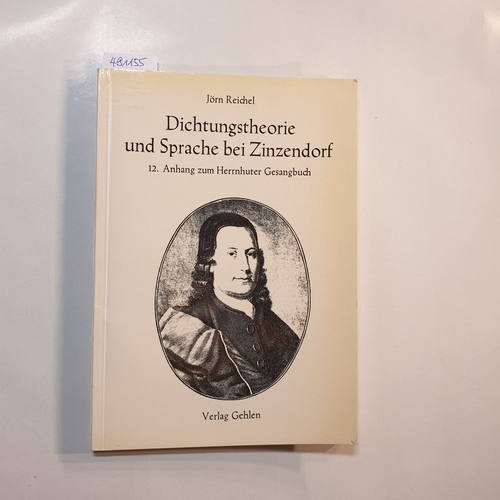 Reichel, Jörn  Dichtungstheorie und Sprache bei Zinzendorf : Der 12. Anh. z. Herrnhuter Gesangbuch 