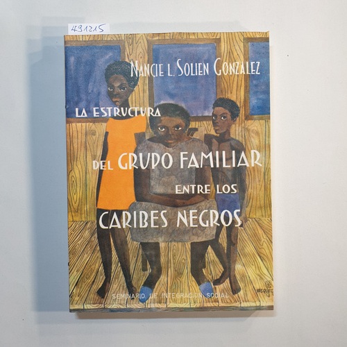 Nancie L. Solien González  La estructura del grupo familiar entre los Caribes-Negros 