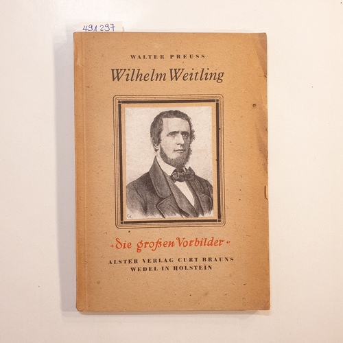 Preuss, Walter  Wilhelm Weitling : Der erste deutsche Sozialist 
