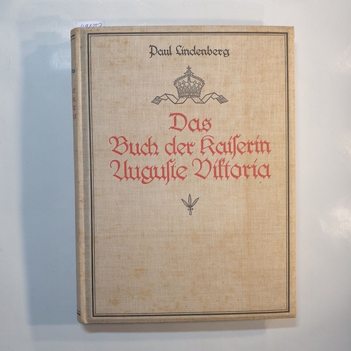Lindenberg, Paul  Das Buch der Kaiserin Auguste Viktoria 