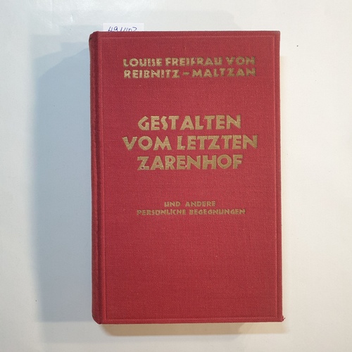 Reibnitz-Maltzan, Louise von  Gestalten vom letzten Zarenhof und andere persönliche Begegnungen 