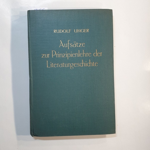 Unger, Rudolf  Aufsätze zur Prinzipienlehre der Literaturgeschichte 