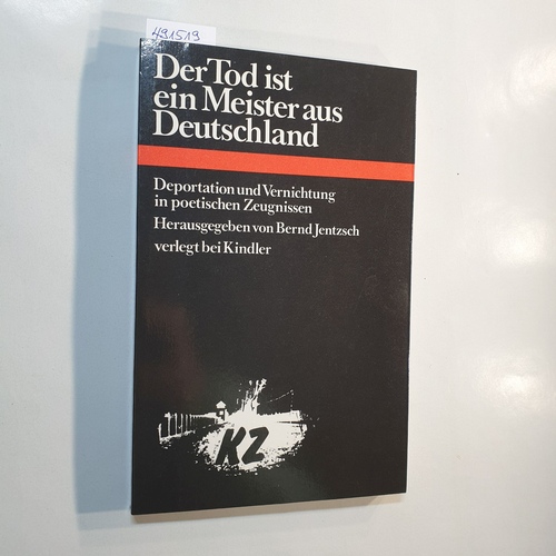 Jentzsch, Bernd [Hrsg.]  Der Tod ist ein Meister aus Deutschland : Deportation u. Vernichtung in poet. Zeugnissen ; [KZ] 