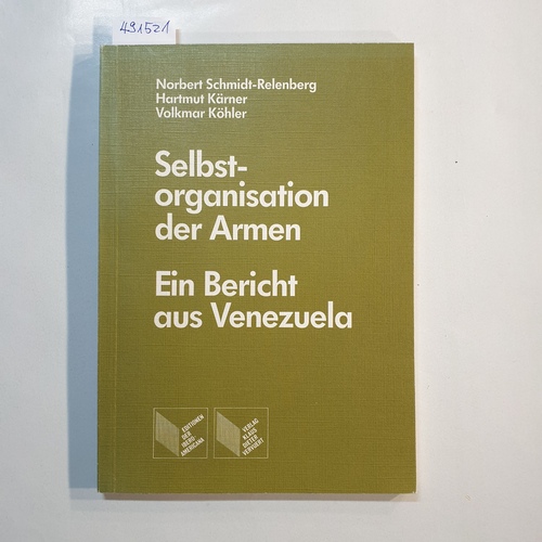 Norbert Schmidt-Relenberg ; Hartmut Kärner ; Volkmar Köhler  Selbstorganisation der Armen. Ein Bericht aus Venezuela. 