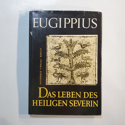 Eugippius  Das Leben des Heiligen Severin : Latein. u. dt. Einf., Übers. u. Erl. von Rudolf Noll 