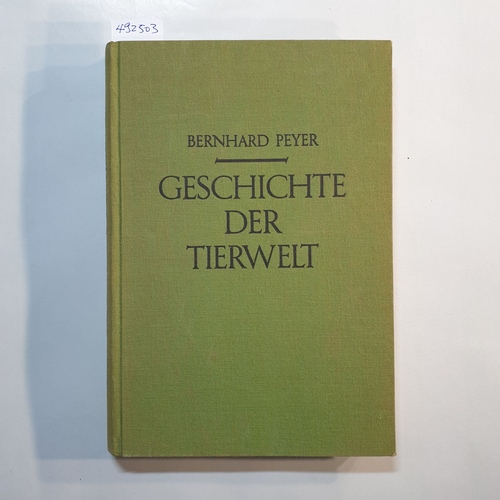 Peyer, Bernhard  Geschichte der Tierwelt 