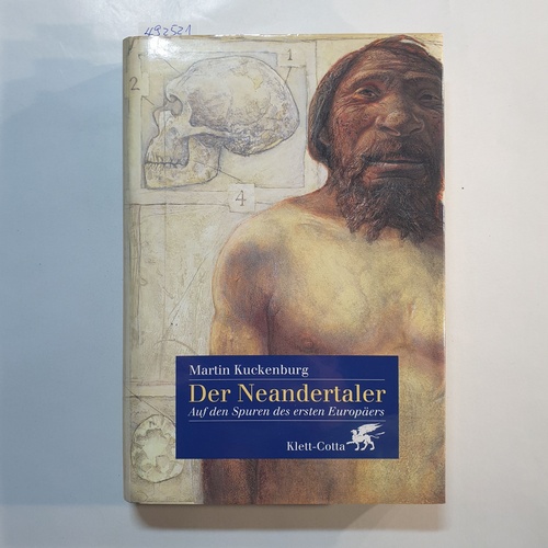 Kuckenburg, Martin  Der Neandertaler : auf den Spuren des ersten Europäers 