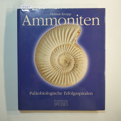 Keupp, Helmut  Ammoniten : paläobiologische Erfolgsspiralen 