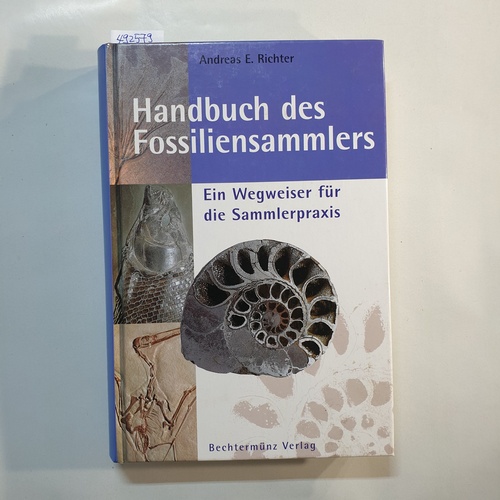 Richter, Andreas E.  Handbuch des Fossiliensammlers : ein Wegweiser für die Sammlerpraxis 