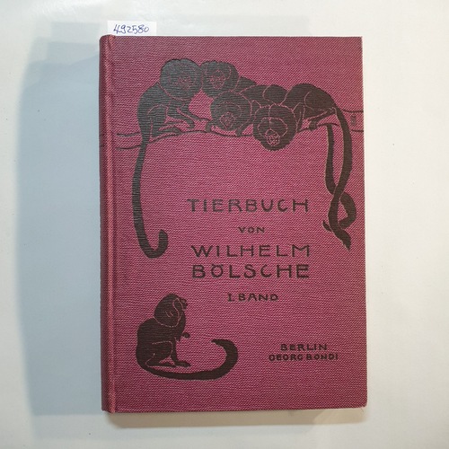 Bölsche, Wilhelm  Tierbuch., Eine volkstümliche Naturgeschichte. Band 1 