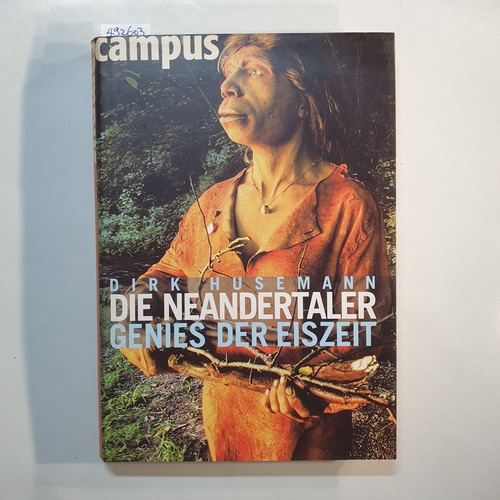 Husemann, Dirk  Die Neandertaler : Genies der Eiszeit 