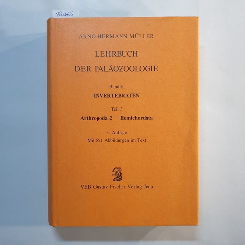Müller, Arno Hermann  Lehrbuch der Paläozoologie: Bd. 2., Invertebraten / Teil 3. Arthropoda 2 - Hemichordata 