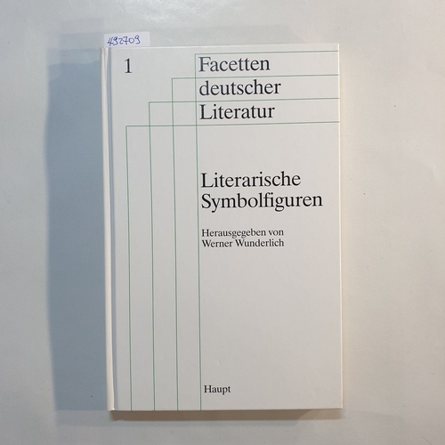Wunderlich, Werner  Literarische Symbolfiguren : von Prometheus bis Svejk ; Beiträge zu Tradition und Wandel 