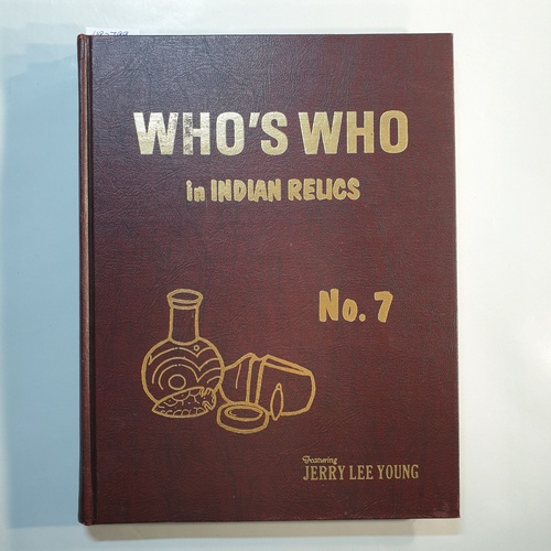 Thompson, Ben W. [Edit.]: Jerry Lee Young  Who's Who in Indian Relics. No. 7. An Historical Record of Prominent Collectors. Featuring Jerry Lee Young 