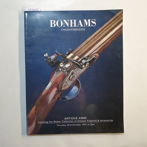   Bonhams Knightsbridge. Including the walker collection of Antique firearms & Accessories. 23rd October 1997 