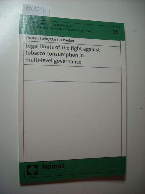 Stein, Torsten ; Rauber, Markus  Legal limits of the fight against tobacco consumption in multi-level governance 