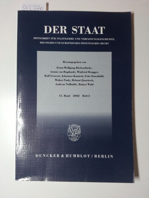 Ernst-Wolfgang Böckenförde [Hrsg.]  Der Staat. Zeitschrift für Staatslehre, öffentliches Recht und Verfassungsgeschichte. 41. Band 2002 - Heft 2. 
