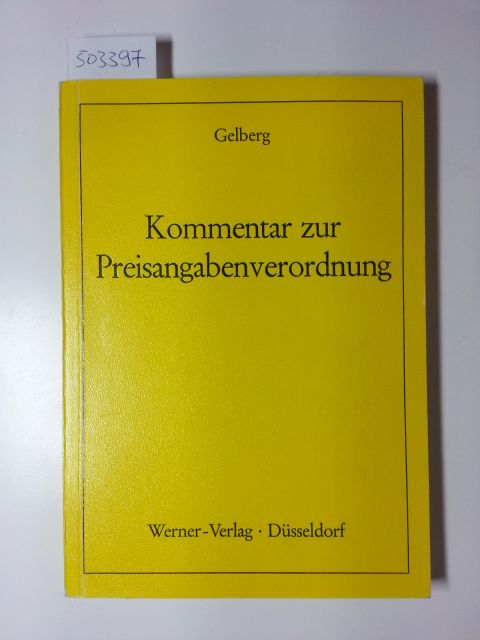 Gelberg, Hans-Georg  Kommentar zur Preisangabenverordnung : PAngV; Verordnung über Preisangaben (PR Nr. 3/73); vom 10. Mai 1973; (BGBl. I S. 461) 