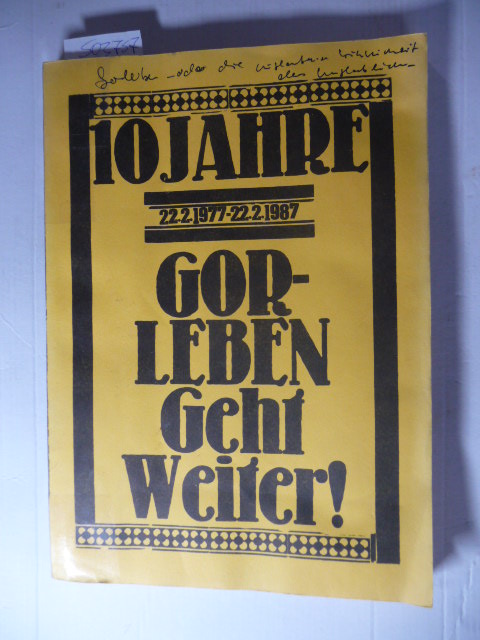 Cremer, Gisela  10 (zehn) Jahre - Gorleben geht weiter! 22. 2. 1977 - 22. 2. 1987 