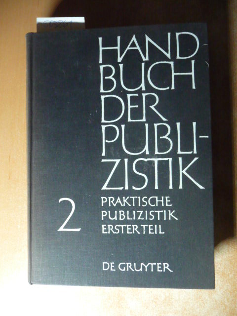 Emil (Hrsg.) Dovifat  Handbuch der Publizistik. Unter Mitarbeit führender Fachleute. Band 2: Praktische Publizistik 1. Teil 