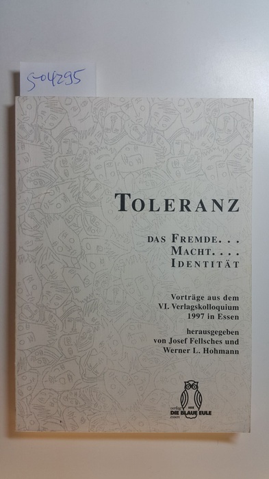 Josef Fellsches, Werner L Hohmann  Toleranz : das Fremde - Macht - Identität ; 1997 in Essen 