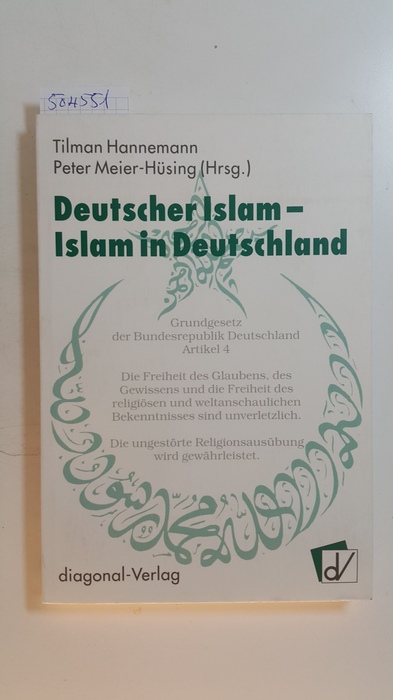 Hannemann, Tilman [Hrsg.]  Deutscher Islam - Islam in Deutschland : Beiträge und Ergebnisse der 1. Bremer Islam-Woche 
