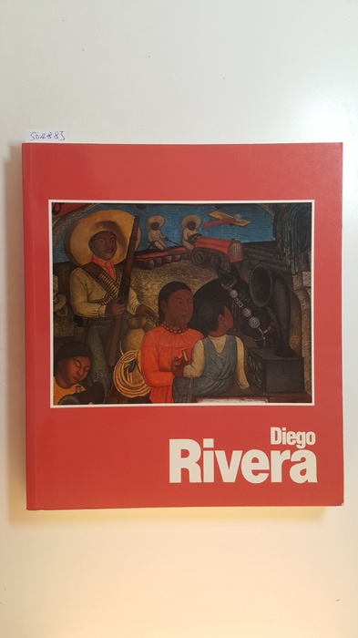 Rivera, Diego [Ill.] ; Münzberg, Olav [Hrsg.]  Diego Rivera : 1886 - 1957, Retrospektive ; Detroit Institute of Arts, Detroit, 10. Februar 1986 - 27. April 1986 ; Philadelphia Museum of Art, Philadelphia, 2. Juni 1986 - 10. August 1986 ... 
