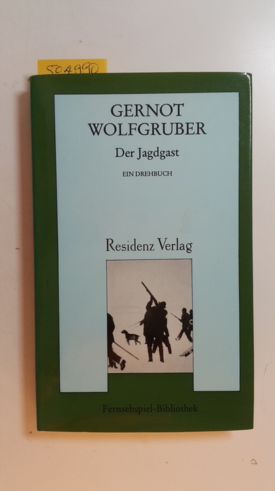 Wolfgruber, Gernot  Der Jagdgast : Ein Drehbuch 