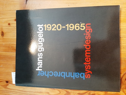 Hans Wichmann  System-Design Bahnbrecher: Hans Gugelot 1920-1965 