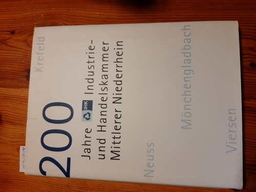 Porschen, Dieter [Hrsg.]  200 Jahre Industrie- und Handelskammer Mittlerer Niederrhein 