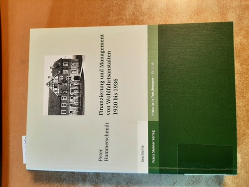 Hammerschmidt, Peter  Finanzierung und Management von Wohlfahrtsanstalten 1920 bis 1936 (=(Historische Forschungen. Hrsg. von Ernst-Dieter Hehl, Hansjoachim Henning und Harald Zimmermann, Band 25). 
