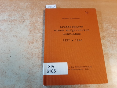 Hermann Unverdorben  Erinnerungen eines aufgeweckten Lehrlings. 1937-1940 