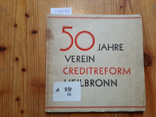 Diverse  Fünfzig Jahre Verein Creditreform (Kreditreform, Heilbronn) : 1882 bis 1932 ; (Festschrift) 