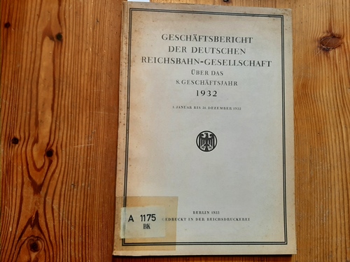 Diverse  Geschäftsbericht der Deutschen Reichsbahn-Gesellschaft über das 8. Geschäftsjahr 1932. 1. Jan. bis 31. Dez. 1932 