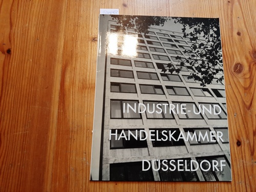 Industrie- und Handelskammer zu Düsseldorf (Hrsg.)  Industrie- und Handelskammer zu Düsseldorf (IHK) ; 1959. Ihr Heim und ihre Stadt. 
