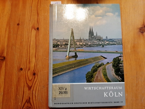Berens, Willy (red.)  Wirtschaftsraum Köln. (= Monographien deutscher Wirtschaftsgebiete, Band 19) 