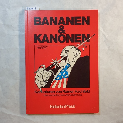 Skármeta, Antonio  Bananen & Kanonen : Karikaturen von Rainer Hachfeld ; 
