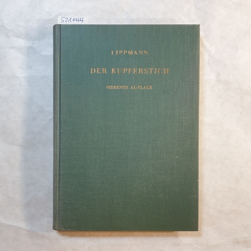 Lippmann, Friedrich ; Anzelewsky, Fedja (Herausgeber)  Der Kupferstich 