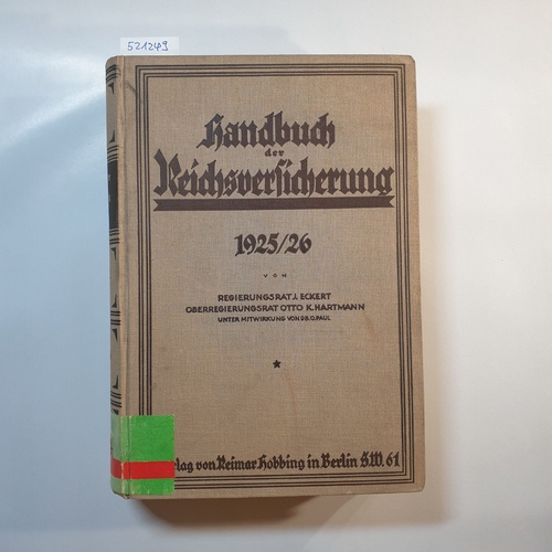 J. Eckert ; Otto K. Hartmann, unter Mitw. von O. Paul  Handbuch der Reichsversicherung : Jahrb. f. d. ges. Sozialversicherg ; [Jg. 1.] 1925/26 