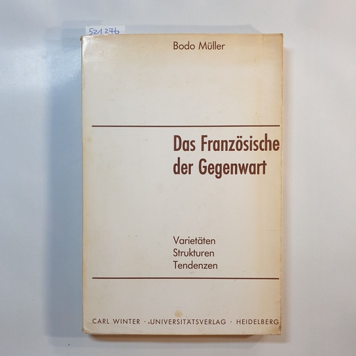 Müller, Bodo  Das Französische der Gegenwart : Varietäten, Strukturen, Tendenzen 