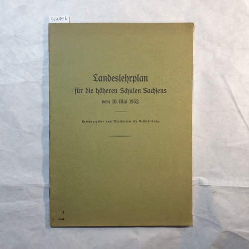 Ministerium für Volksbildung (Hrsg.)  Landeslehrplan für die höheren Schulen Sachsens vom 10. Mai 1932., 