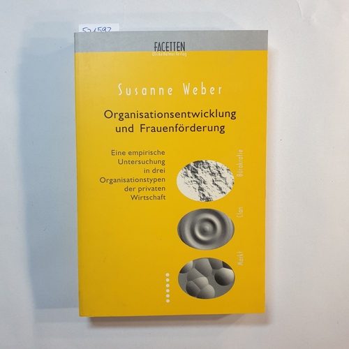Weber, Susanne Maria   Organisationsentwicklung und Frauenförderung : eine exemplarische Untersuchung in drei Organisationstypen der privaten Wirtschaft 