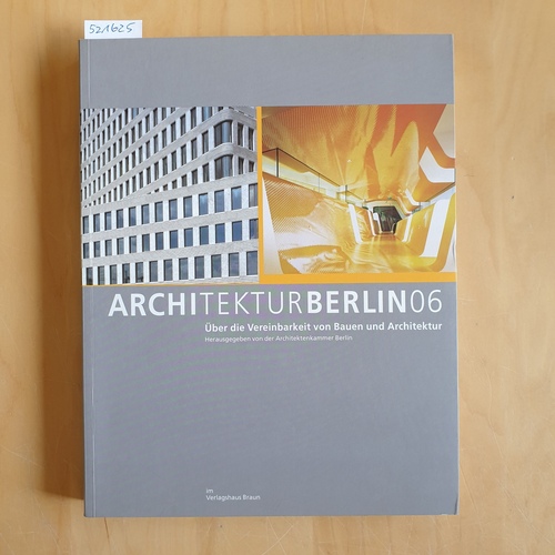   ARCHITEKTUR BERLIN 06: Über die Vereinbarkeit von Bauen und architektur 